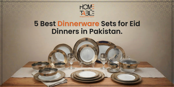 5 Best Dinnerware Sets for Eid Dinners