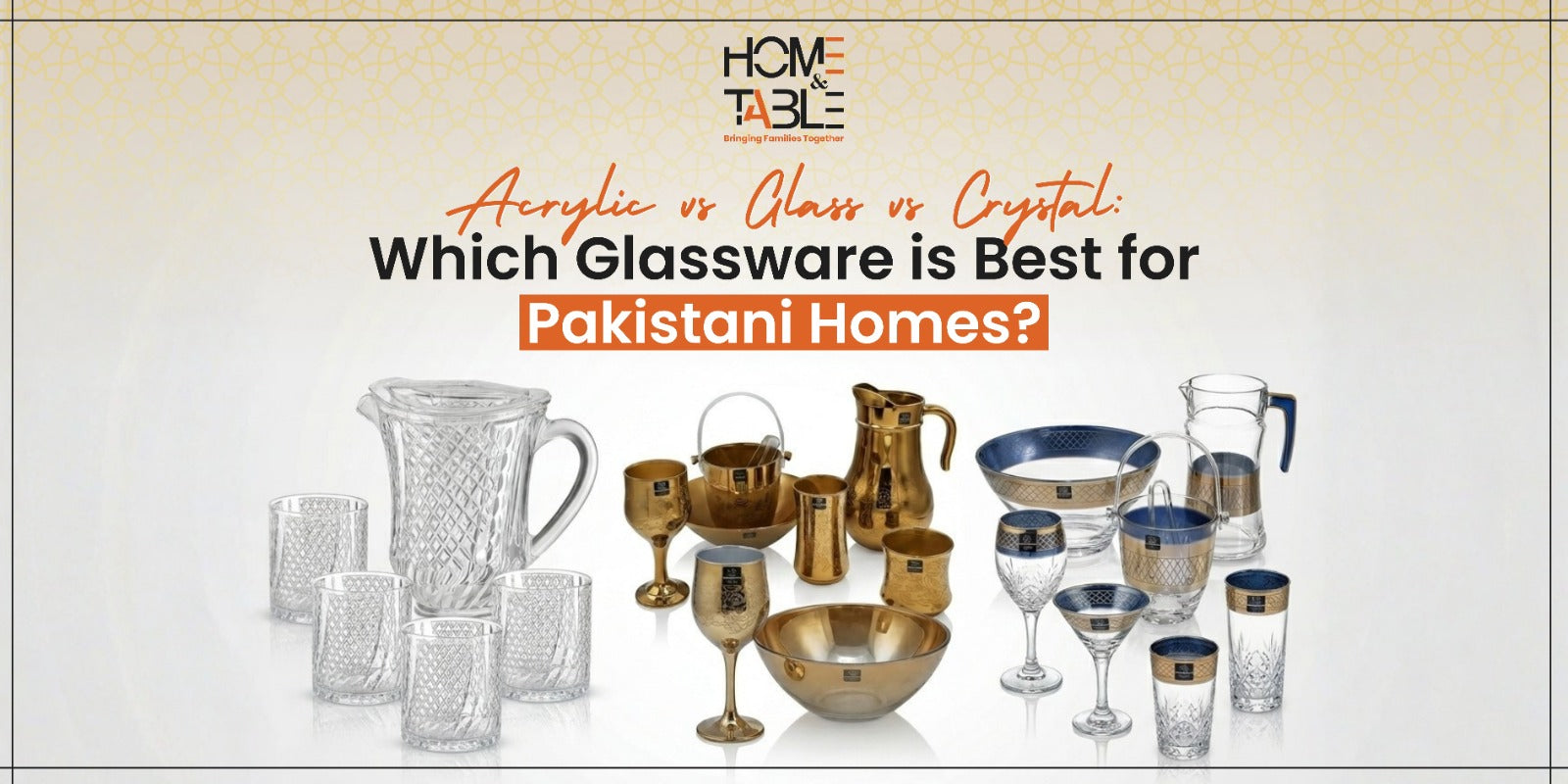Acrylic vs Glass vs Crystal: Which Glassware is Best for Pakistani Homes?