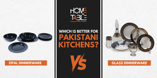 Opal Dinnerware vs Glass Dinnerware Which Is Better for Pakistani Kitchens