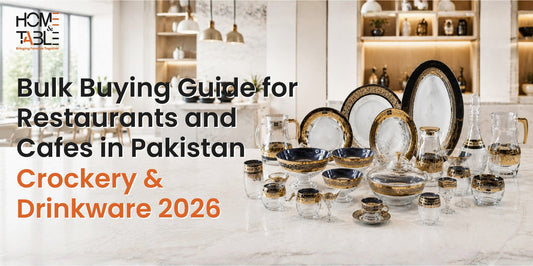 Bulk Buying Guide for Restaurants and Cafes in Pakistan — Crockery & Drinkware 2026