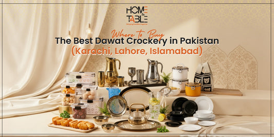 Where to Buy the Best Kitchen Crockery for Dawat in Pakistan 