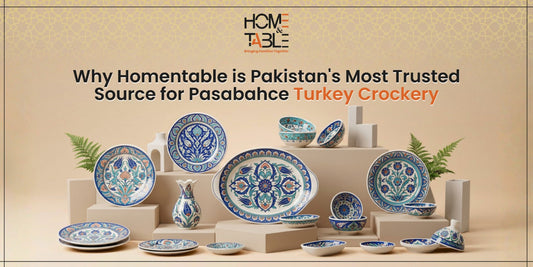 Why Homentable is Pakistan's Most Trusted Source for Pasabahce Turkey Crockery